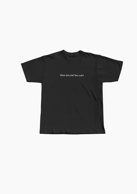 How are you? (but really) Tee made by Seek Discomfort