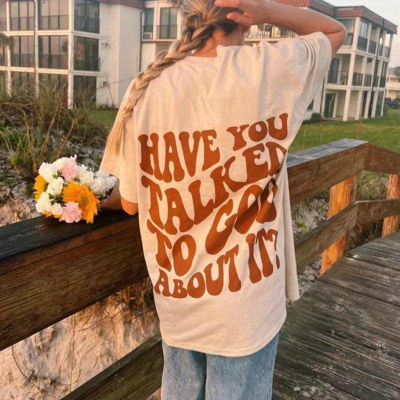 NEW! | HAVE YOU TALKED TO GOD ABOUT IT | TEE | SAND sold by He Would Love First