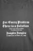 FOR EVERY PROBLEM TEE sold by Junglesjungles