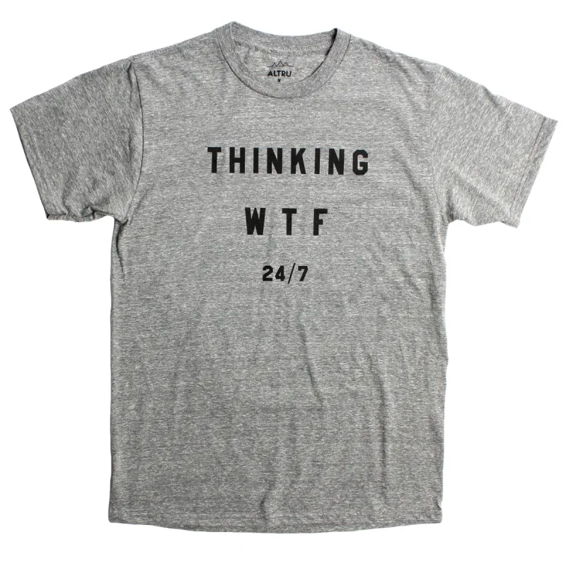 Thinking WTF 24/7 graphic gray tee by Altru Apparel sold by Altru