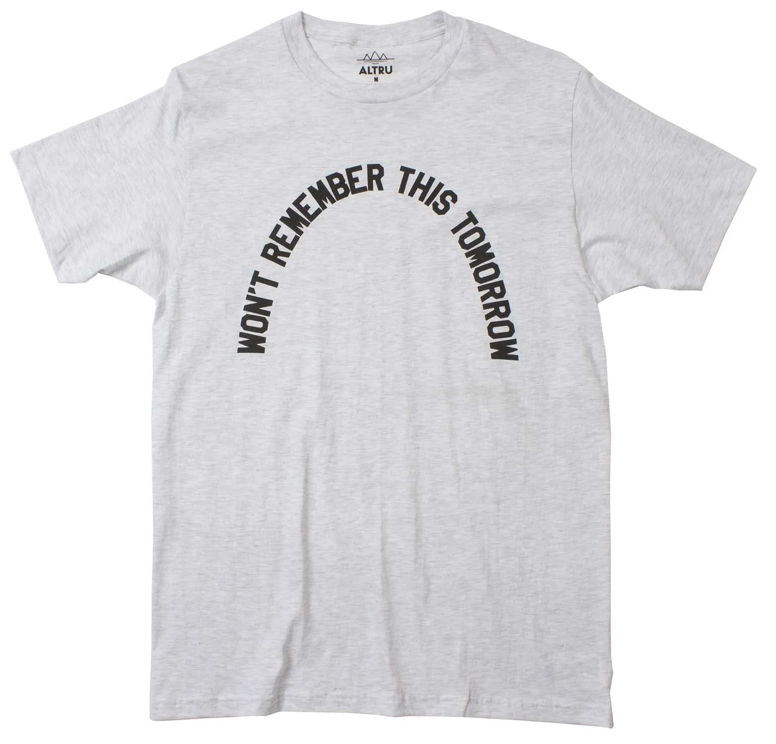 Won't Remember This Heather Grey Tee by Altru Apparel sold by Altru