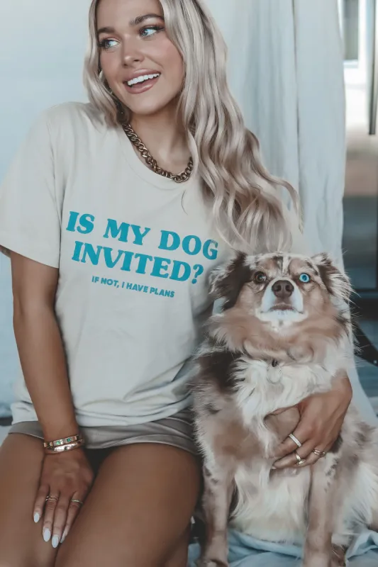 DEAL FRIDAY + SATURDAY Is My Dog Invited Graphic Tee made by Amazing Lace