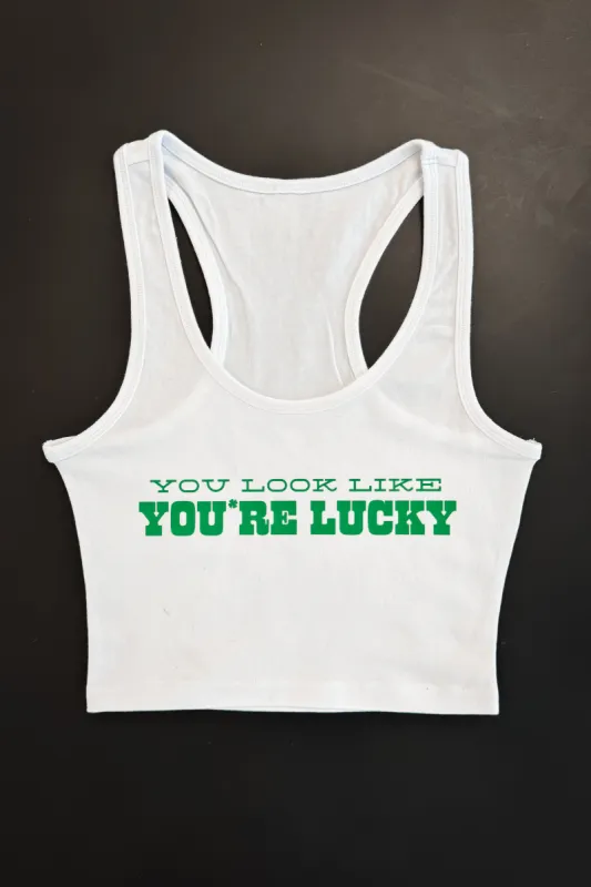 You Look Like You’re Lucky Limited Edition St Patrick’s Day Graphic  Tank sold by Amazing Lace
