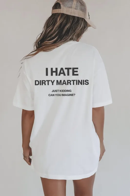 I Hate Dirty Martinis Just Kidding Comfort Colors Unisex Graphic Tee sold by Amazing Lace