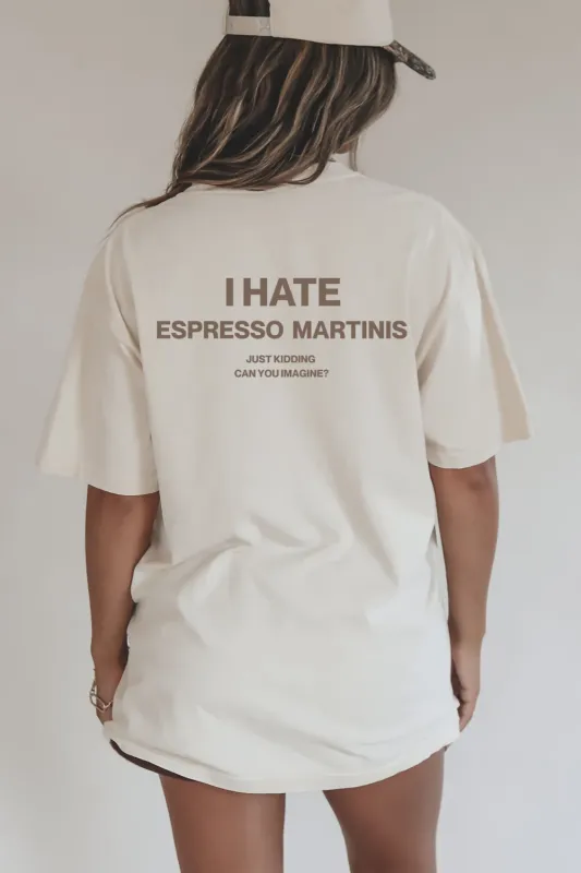 I Hate Espresso Martinis Just Kidding Comfort Colors Graphic Tee sold by Amazing Lace