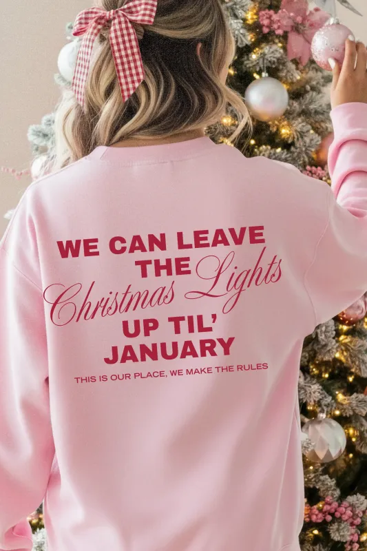 We Can Leave The Christmas Lights Up Til January Sweatshirt Pink sold by Amazing Lace