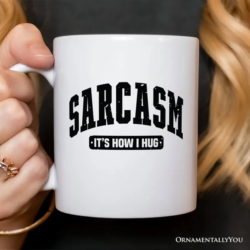 Sarcasm Its How I Hug Mug sold by Ashley Stewart