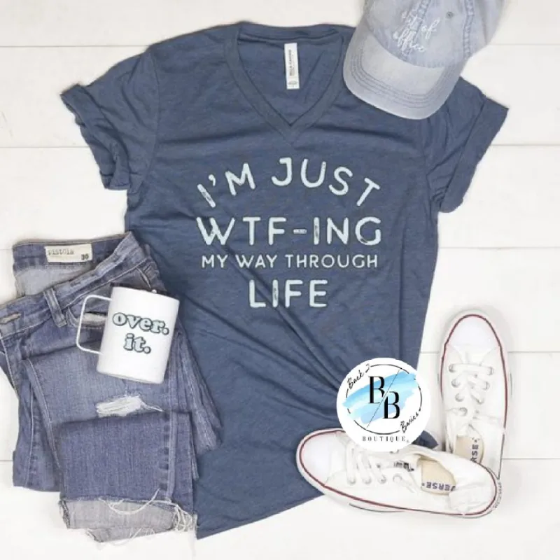 I'm Just WTF-ing My Way Through Life V-neck Blue Unisex Tee sold by Back2Basics