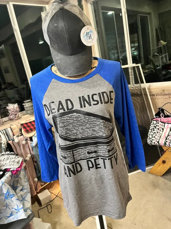 Dead Inside and Petty Raglan Tee sold by Back2Basics