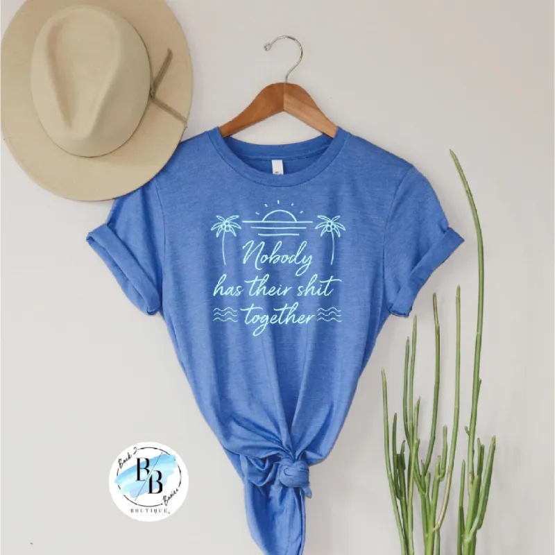 Nobody Has Their Shit Together sold by Back2Basics