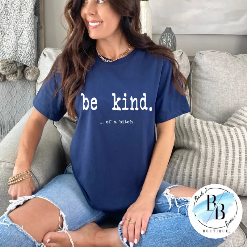 PREORDER | Be Kind... Of a B*tch sold by Back2Basics