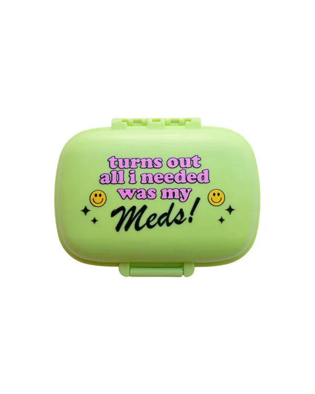 Turns Out All I Needed Was My Meds Pill Case made by ban.do