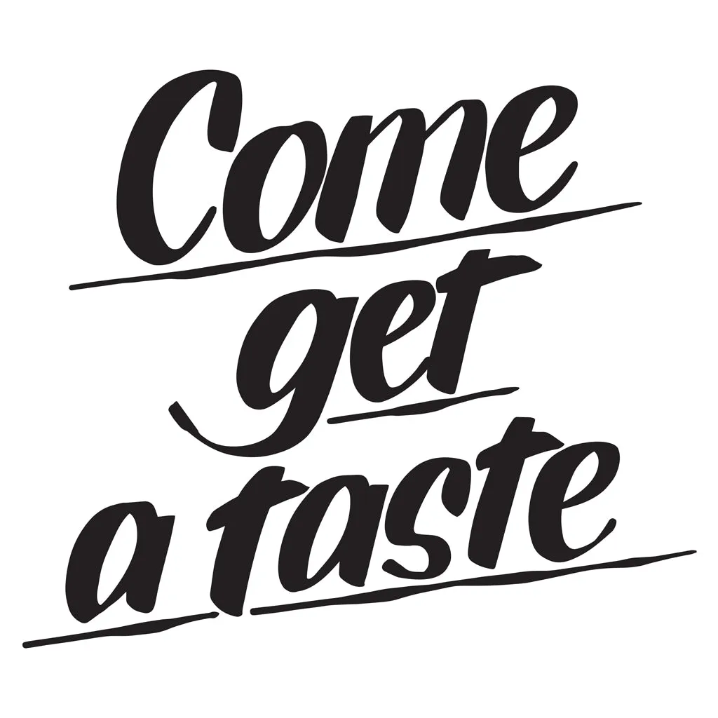 COME GET A TASTE sold by Baron Von Fancy