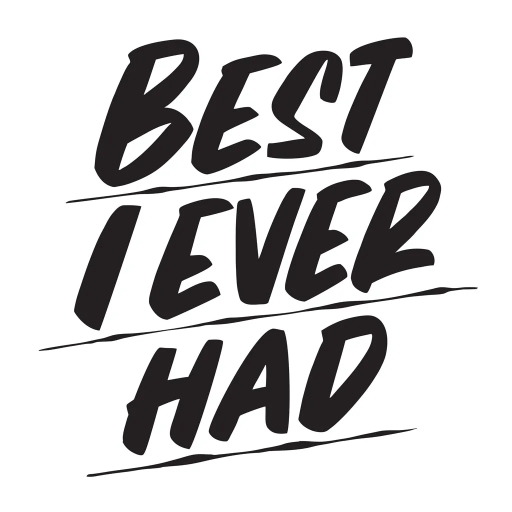 BEST I EVER HAD sold by Baron Von Fancy