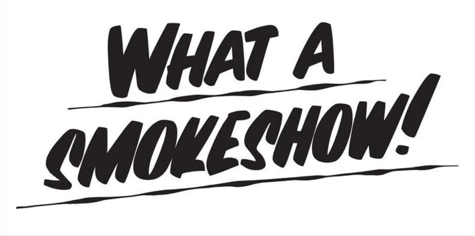 What A Smokeshow sold by Baron Von Fancy