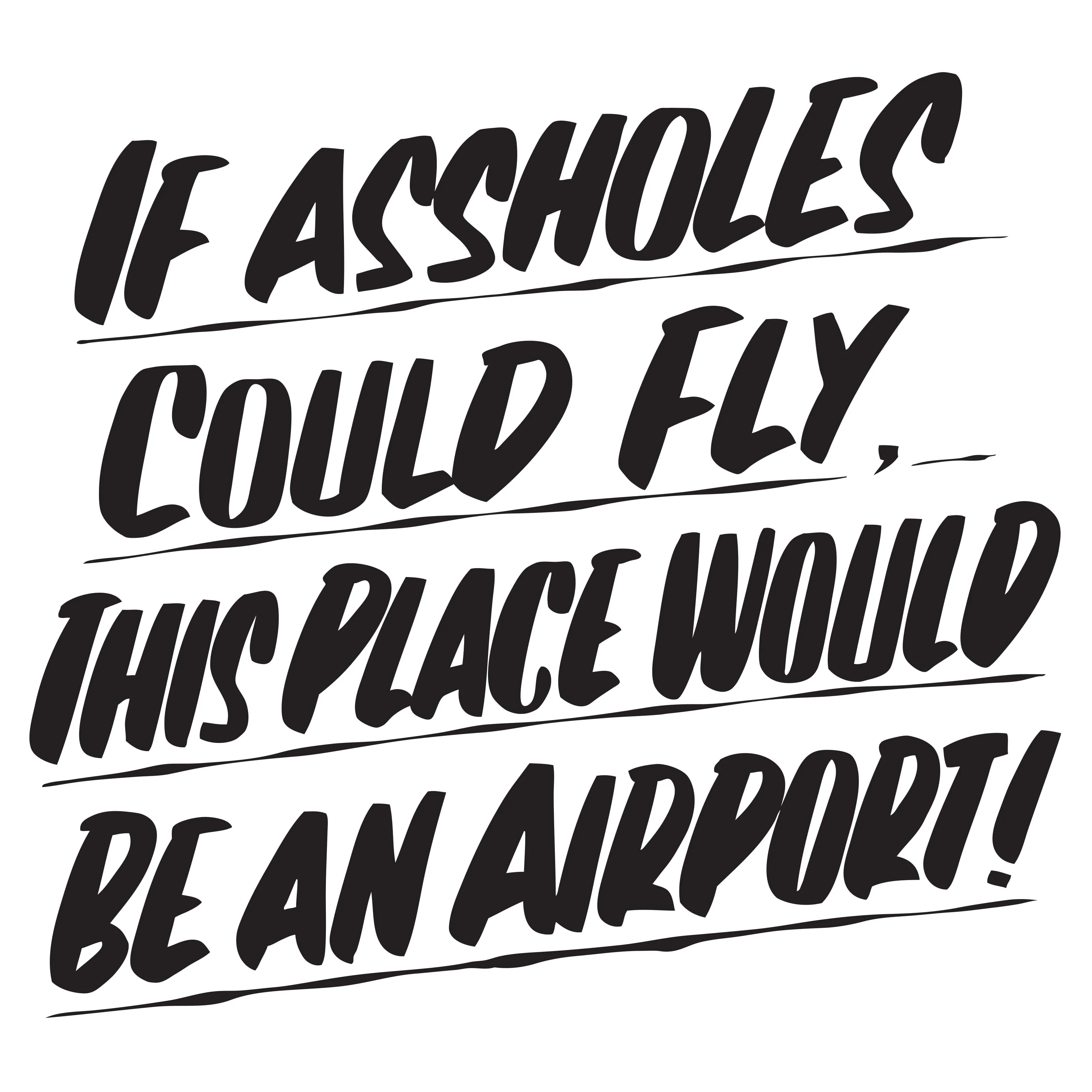 IF ASSHOLES COULD FLY THIS PLACE WOULD BE AN AIRPORT sold by Baron Von Fancy