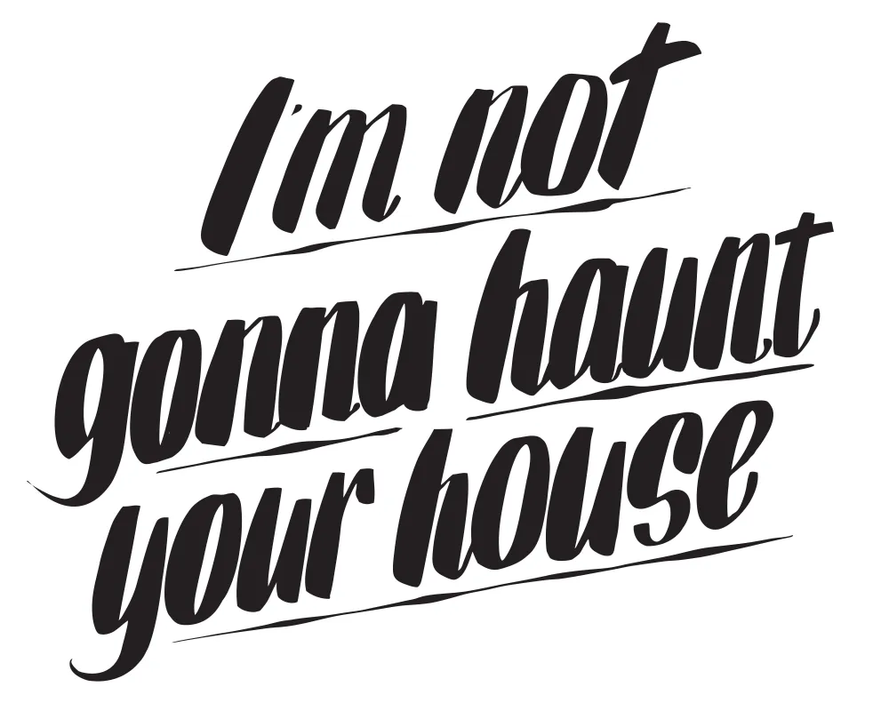 I'M NOT GONNA HAUNT YOUR HOUSE sold by Baron Von Fancy