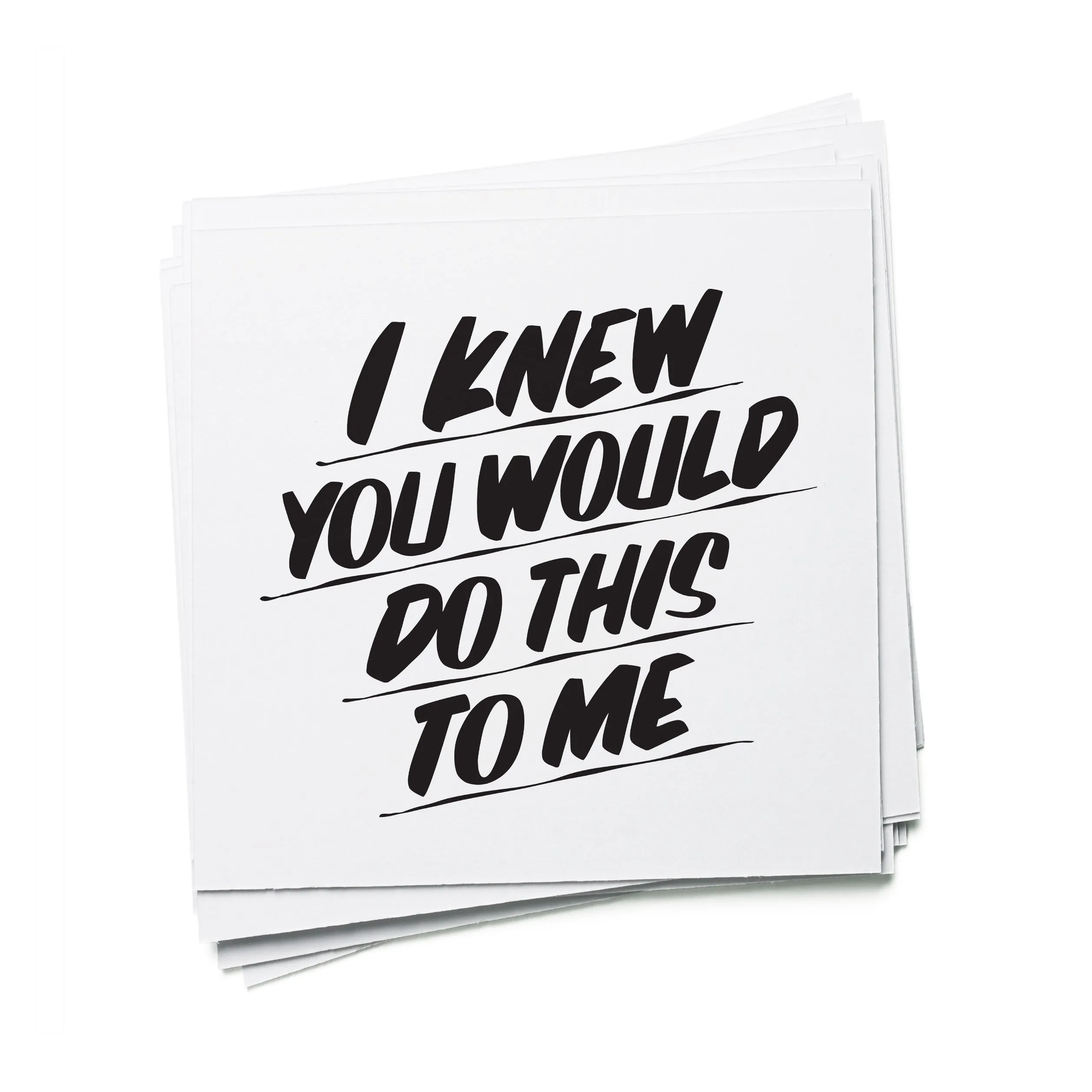 I KNEW YOU WOULD DO THIS TO ME sold by Baron Von Fancy product image thumbnail 4