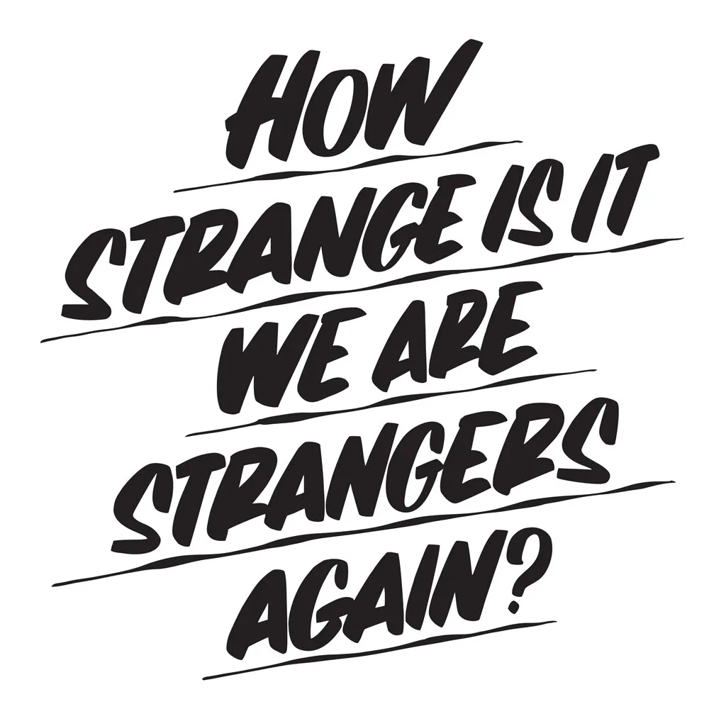 HOW STRANGE IS IT WE ARE STRANGERS AGAIN sold by Baron Von Fancy