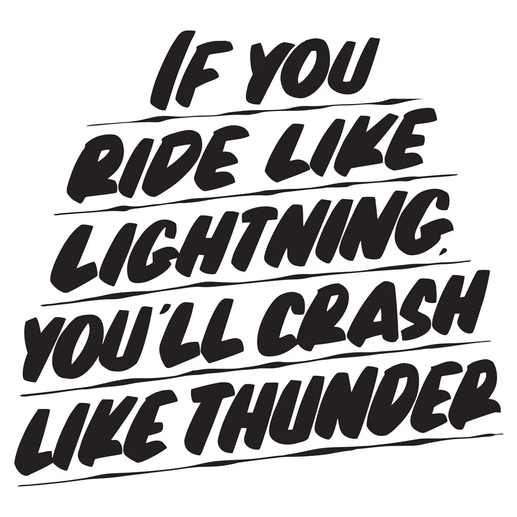 IF YOU RIDE LIKE LIGHTNING, YOU'LL CRASH LIKE THUNDER sold by Baron Von Fancy