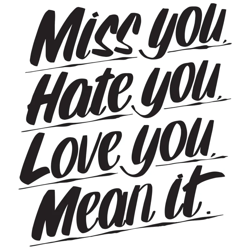 MISS YOU HATE YOU LOVE YOU MEAN IT sold by Baron Von Fancy