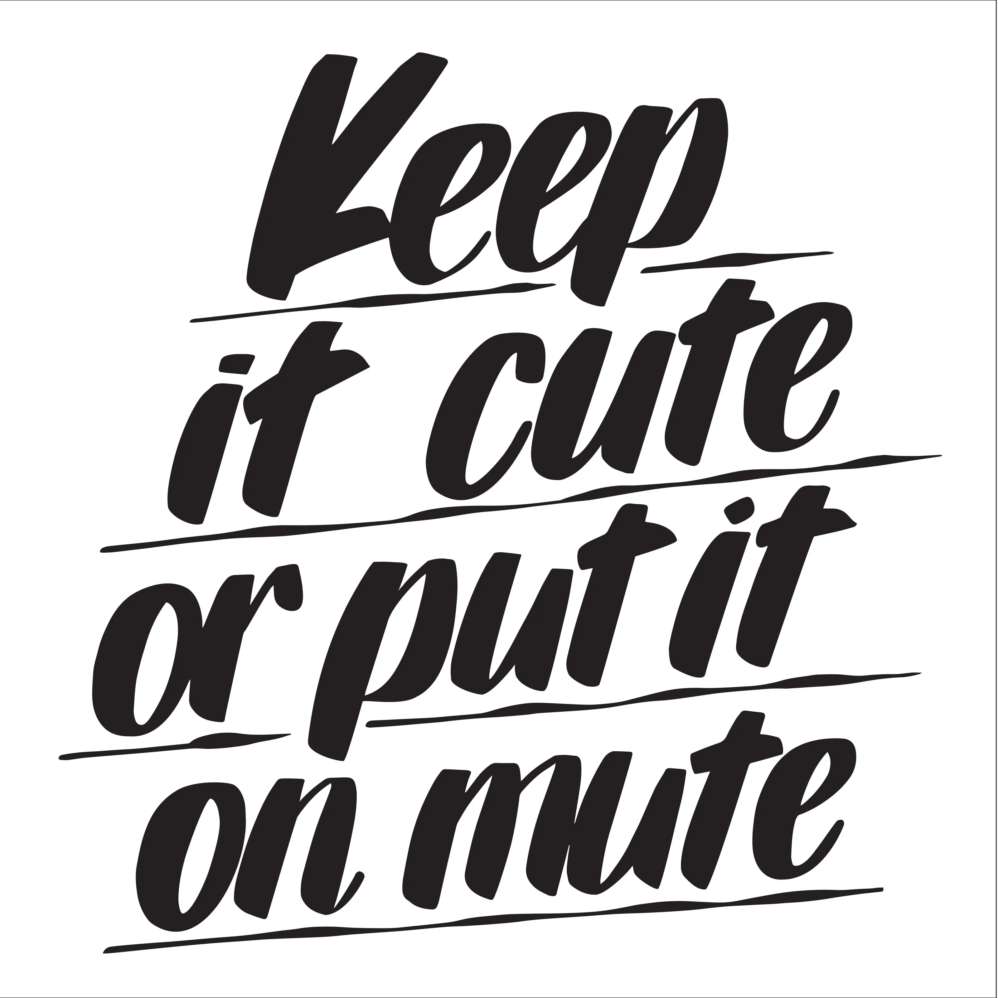 KEEP IT CUTE OR PUT IT ON MUTE sold by Baron Von Fancy
