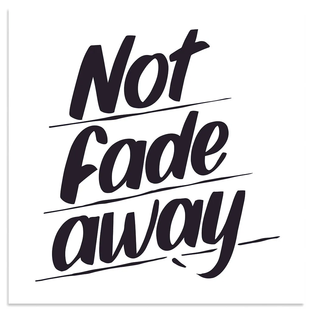 NOT FADE AWAY sold by Baron Von Fancy