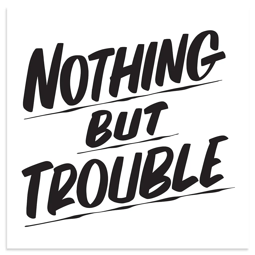 NOTHING BUT TROUBLE sold by Baron Von Fancy