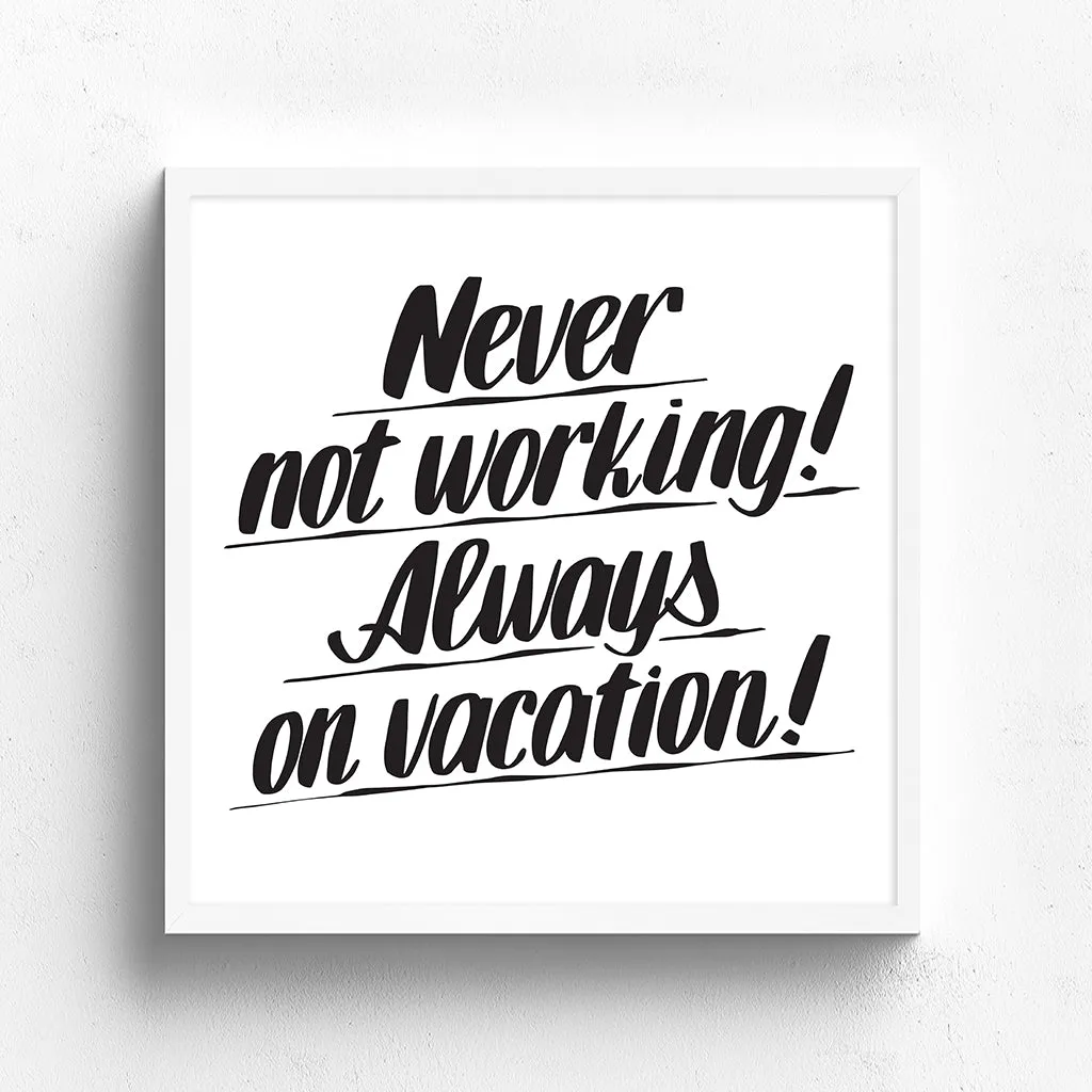 NEVER NOT WORKING! ALWAYS ON VACATION! sold by Baron Von Fancy product image thumbnail 3