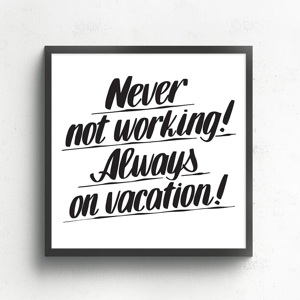 NEVER NOT WORKING! ALWAYS ON VACATION! sold by Baron Von Fancy product image thumbnail 2