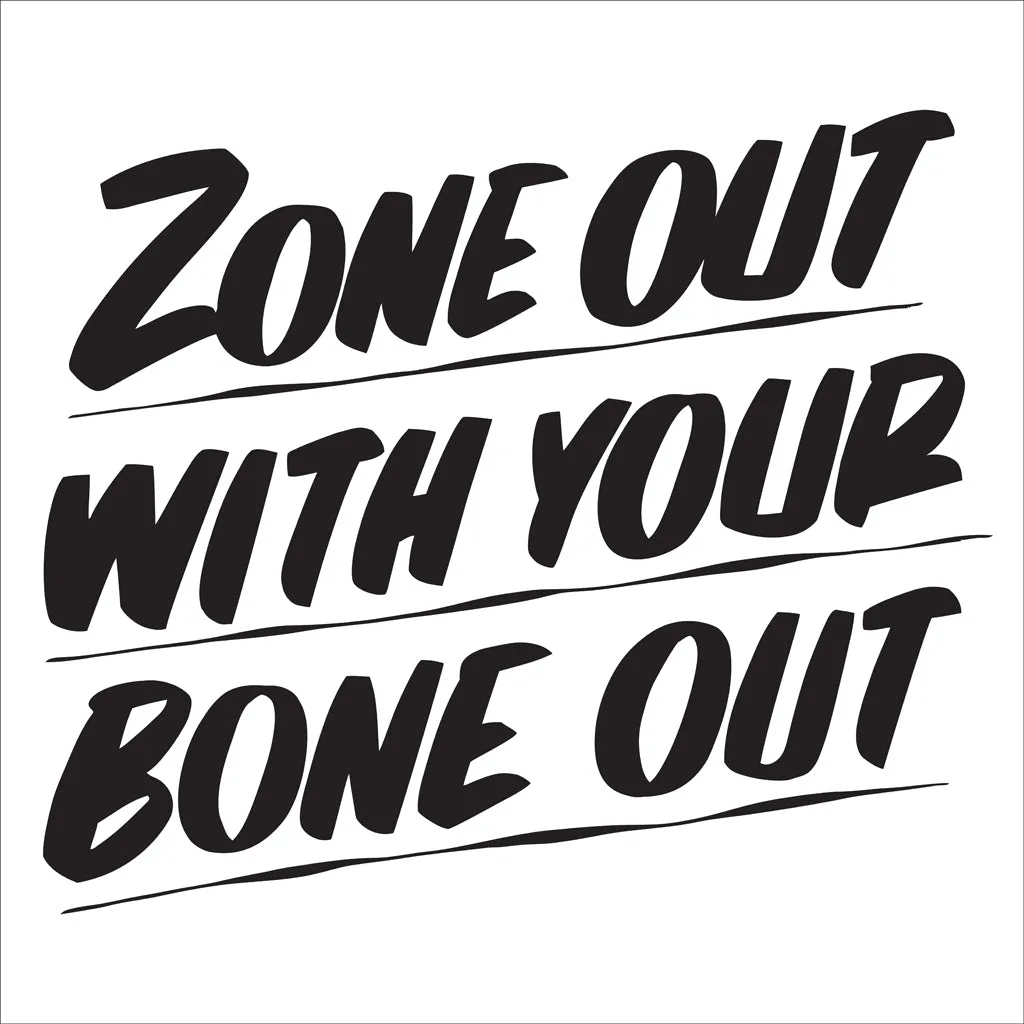 ZONE OUT WITH YOUR BONE OUT sold by Baron Von Fancy