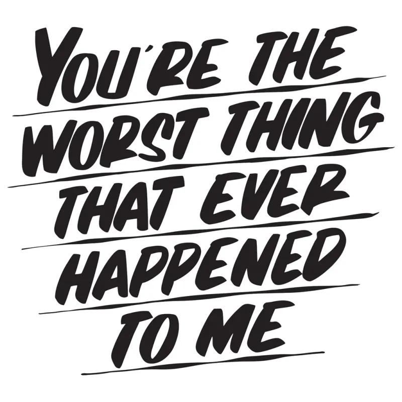 YOU'RE THE WORST THING THAT EVER HAPPENED TO ME sold by Baron Von Fancy