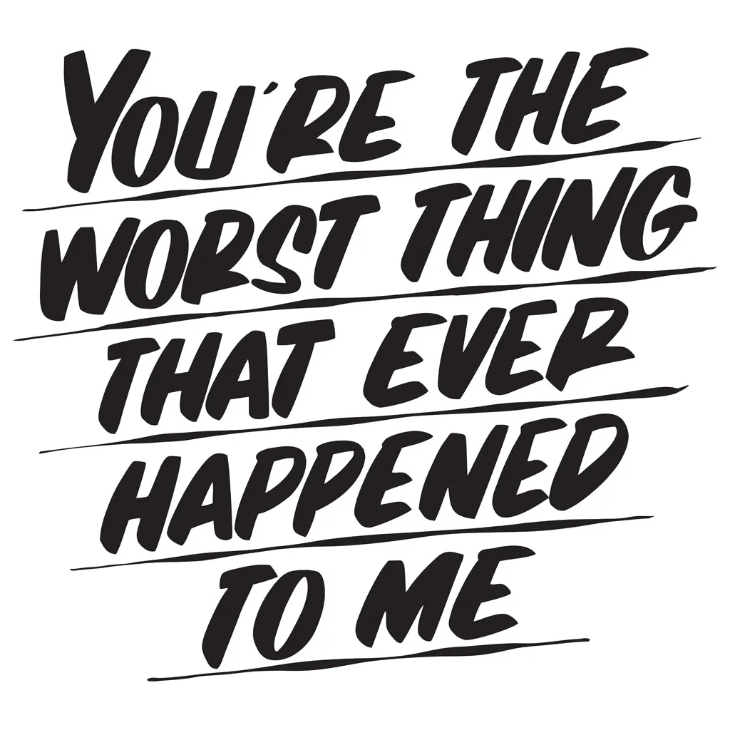 YOU'RE THE WORST THING THAT EVER HAPPENED TO ME sold by Baron Von Fancy