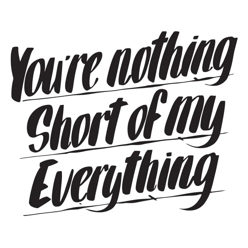 YOU'RE NOTHING SHORT OF MY EVERYTHING sold by Baron Von Fancy