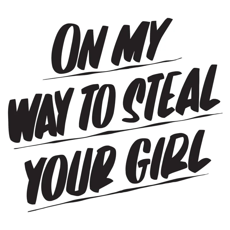 ON MY WAY TO STEAL YOUR GIRL sold by Baron Von Fancy