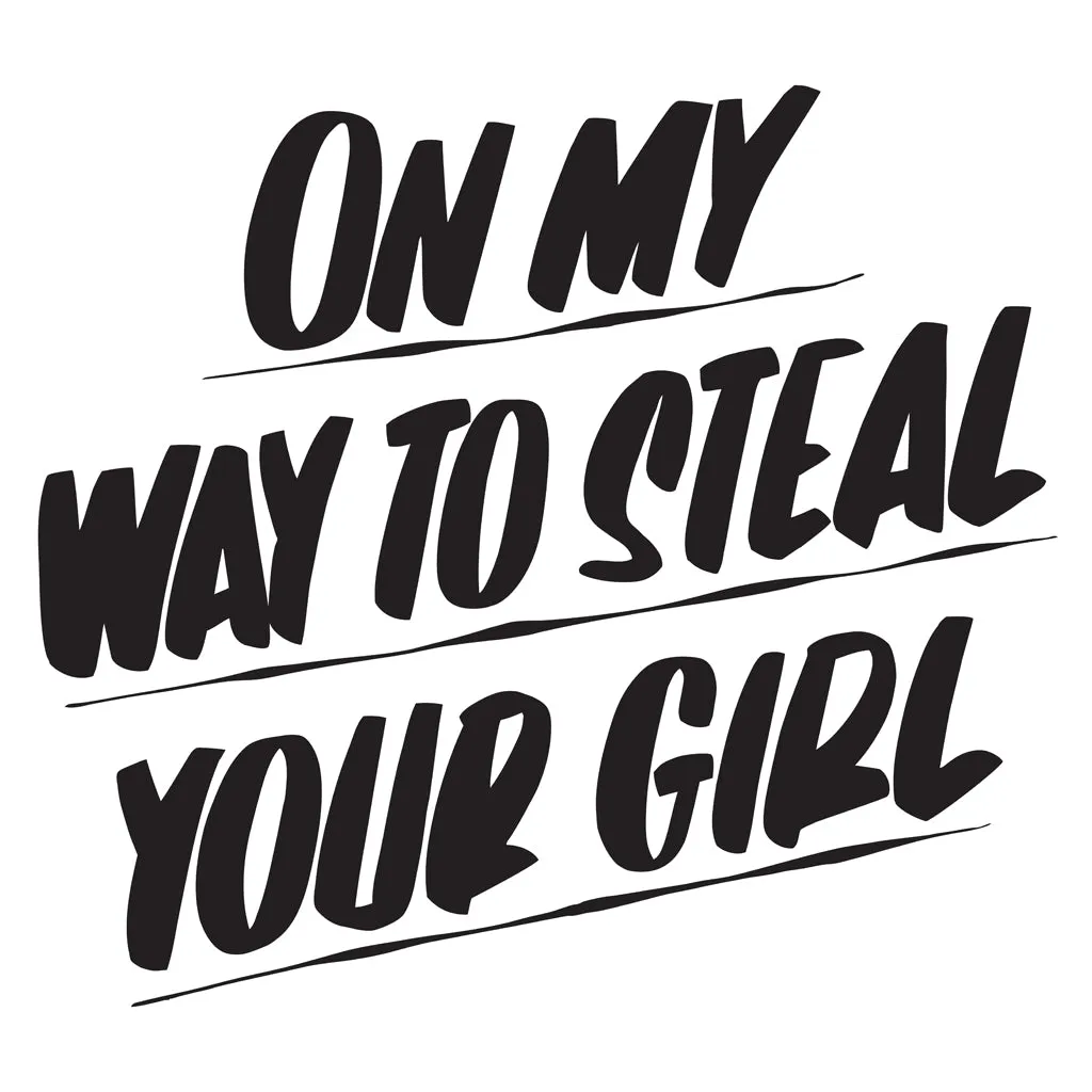 ON MY WAY TO STEAL YOUR GIRL sold by Baron Von Fancy