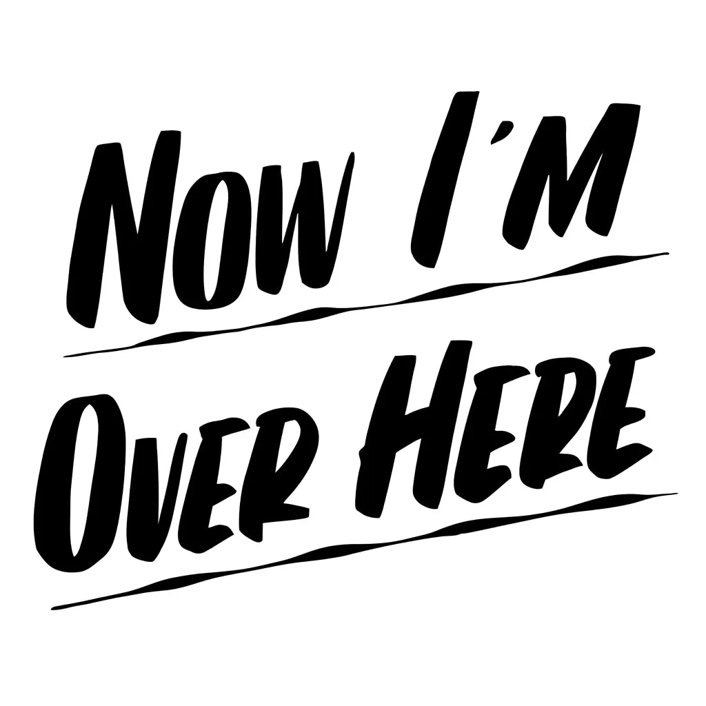 NOW I'M OVER HERE sold by Baron Von Fancy
