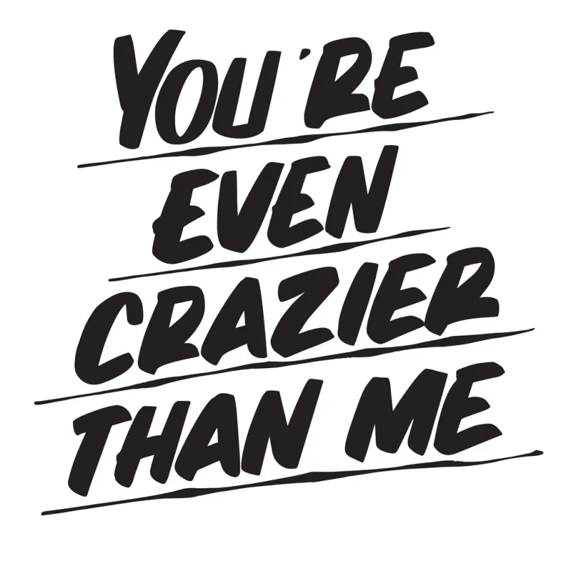 YOU'RE EVEN CRAZIER THAN ME sold by Baron Von Fancy
