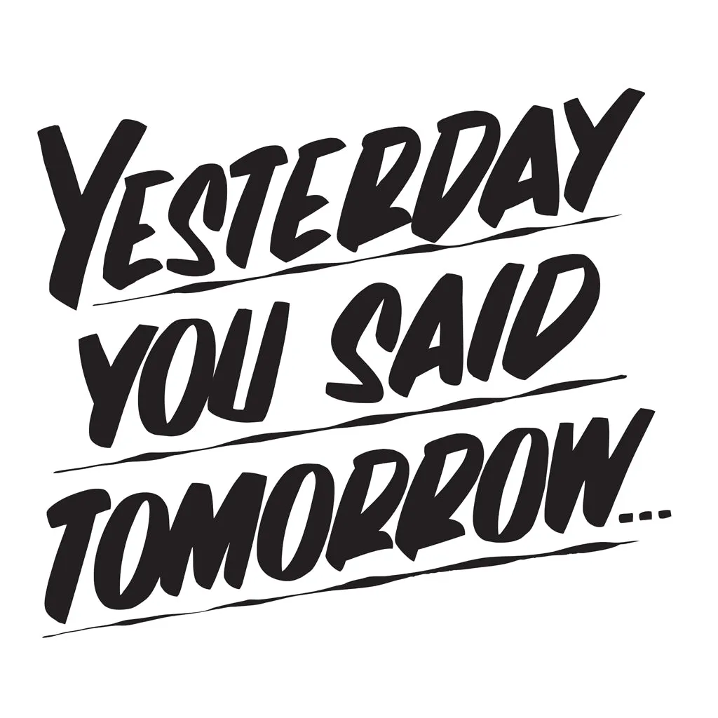 YESTERDAY YOU SAID TOMORROW sold by Baron Von Fancy