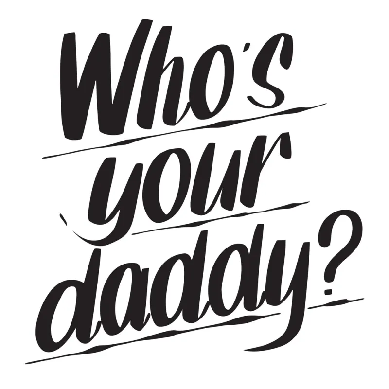 WHO'S YOUR DADDY sold by Baron Von Fancy
