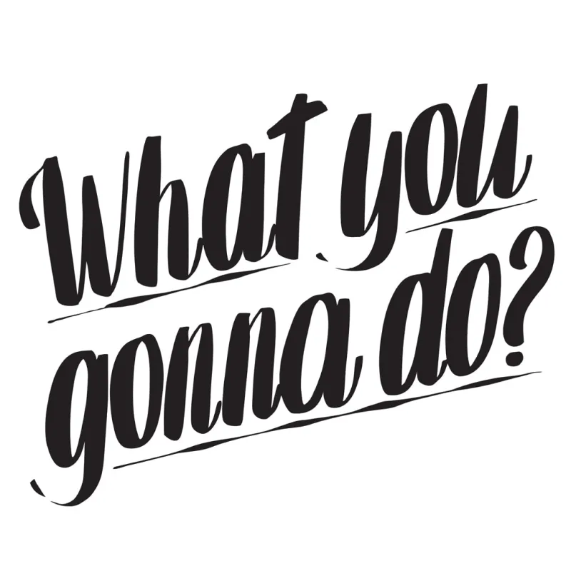 WHAT YOU GONNA DO sold by Baron Von Fancy