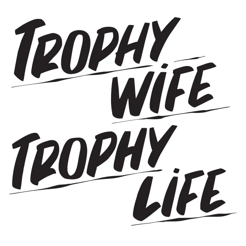 TROPHY WIFE TROPHY LIFE sold by Baron Von Fancy