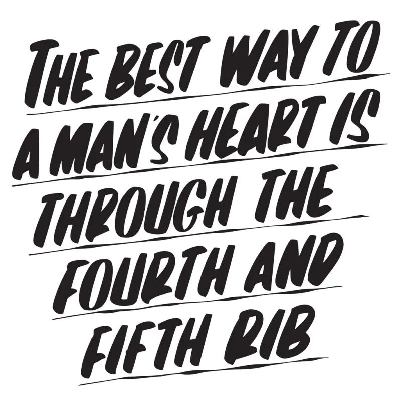 THE BEST WAY TO A MAN'S HEART IS THROUGH THE FOURTH AND FIFTH RIB sold by Baron Von Fancy
