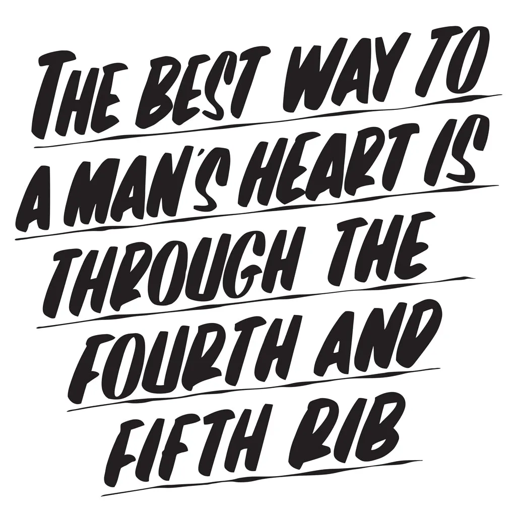 THE BEST WAY TO A MAN'S HEART IS THROUGH THE FOURTH AND FIFTH RIB sold by Baron Von Fancy