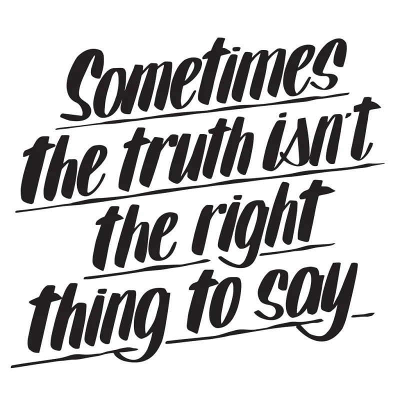 SOMETIMES THE TRUTH ISN'T THE RIGHT THING TO SAY sold by Baron Von Fancy