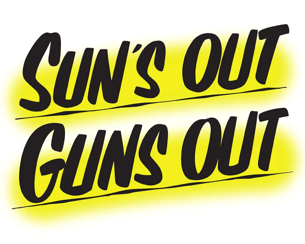 SUN'S OUT GUNS OUT made by Baron Von Fancy