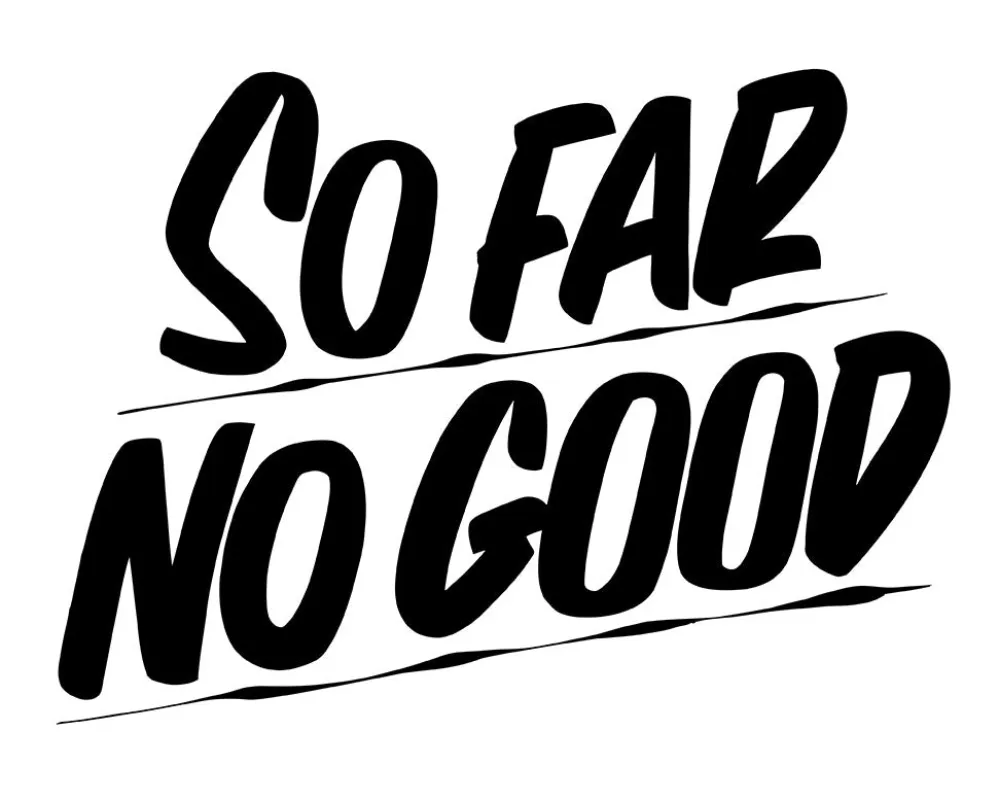 SO FAR NO GOOD sold by Baron Von Fancy