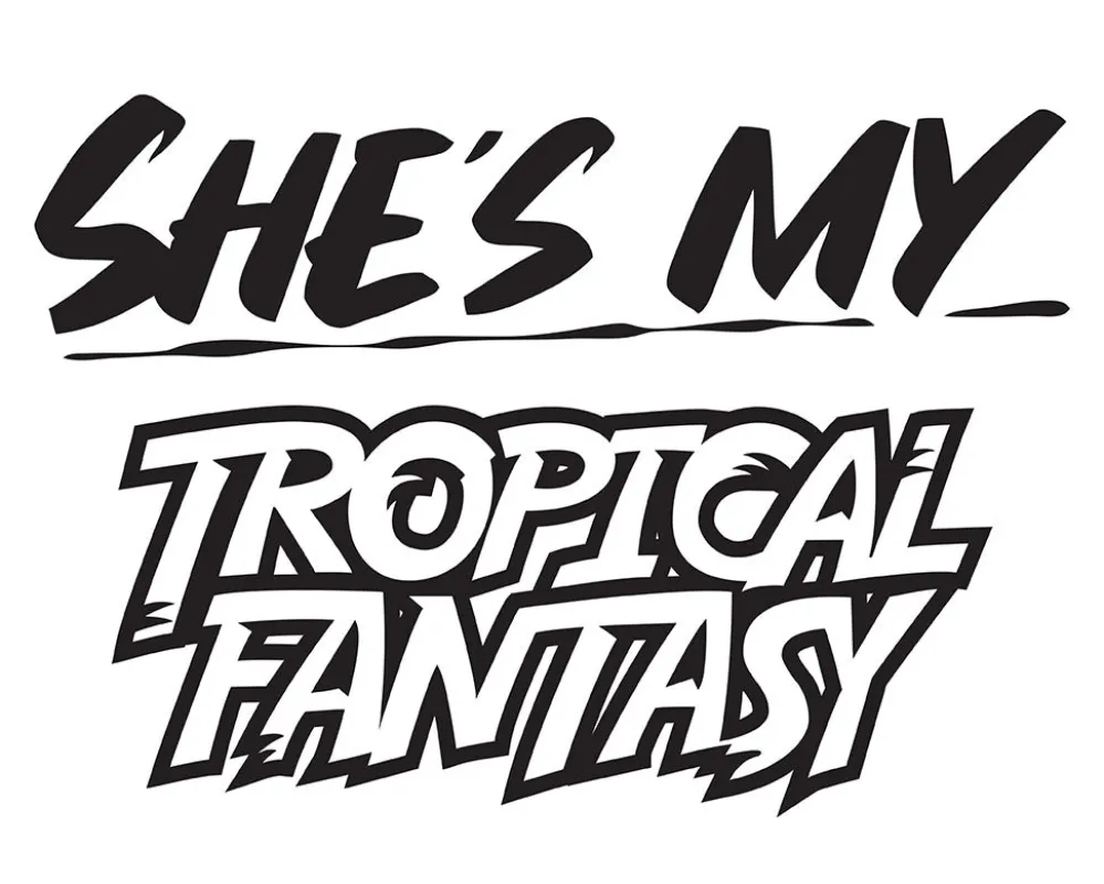 SHE'S MY TROPICAL FANTASY sold by Baron Von Fancy