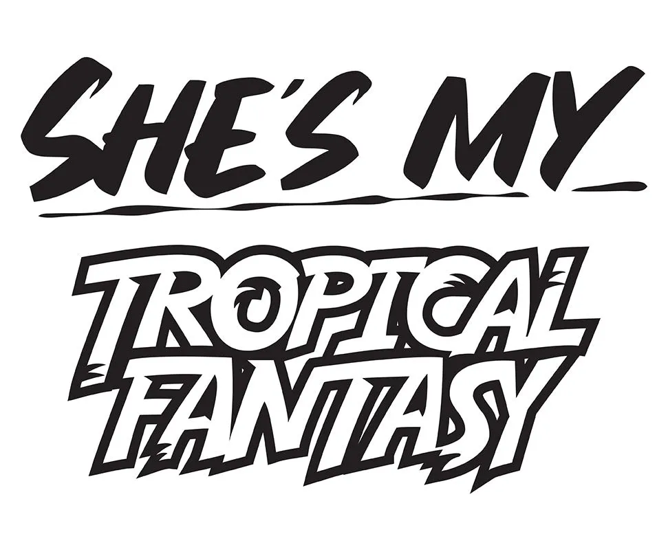 SHE'S MY TROPICAL FANTASY sold by Baron Von Fancy