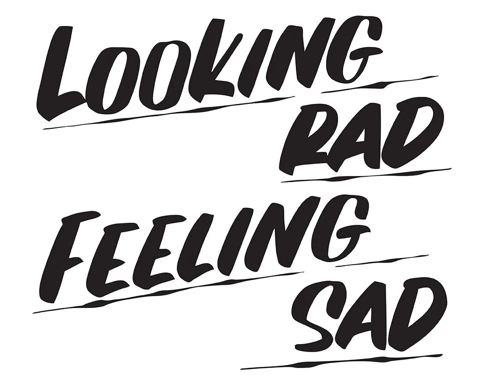LOOKING RAD FEELING SAD sold by Baron Von Fancy